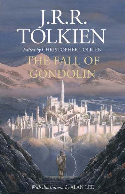 The Fall of Gondolin | Tolkien, J. R. R. (Auteur) | Lee, Alan (Illustrateur)