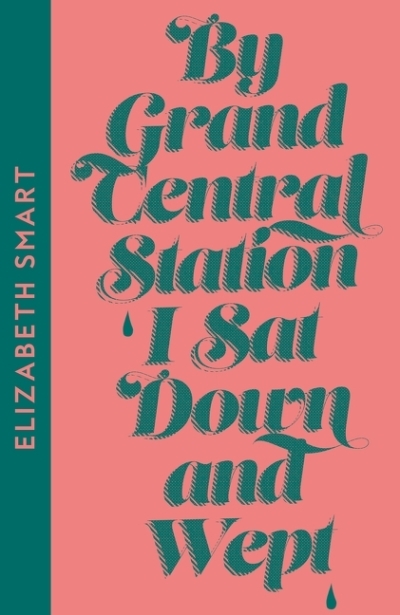 By Grand Central Station I Sat Down and Wept | Smart, Elizabeth (Auteur)