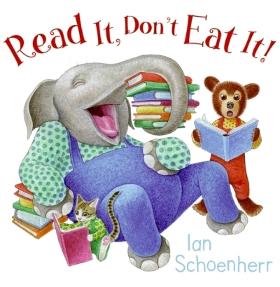 Read It, Don't Eat It! | Schoenherr, Ian (Auteur) | Schoenherr, Ian (Illustrateur)
