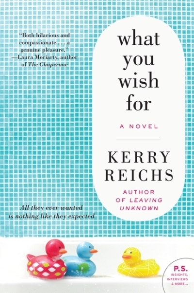 What You Wish For : A Novel | Reichs, Kerry (Auteur)