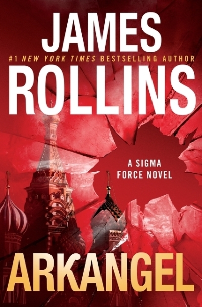 Arkangel : A Sigma Force Novel | Rollins, James (Auteur)