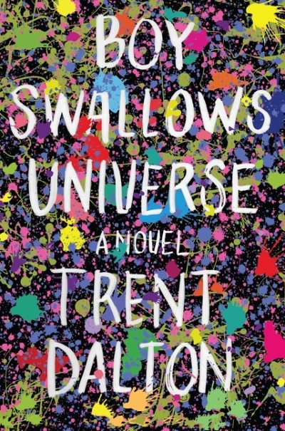 Boy Swallows Universe : A Novel | Dalton, Trent (Auteur)