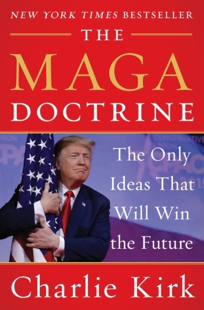The MAGA Doctrine : The Only Ideas That Will Win the Future | Kirk, Charlie (Auteur)