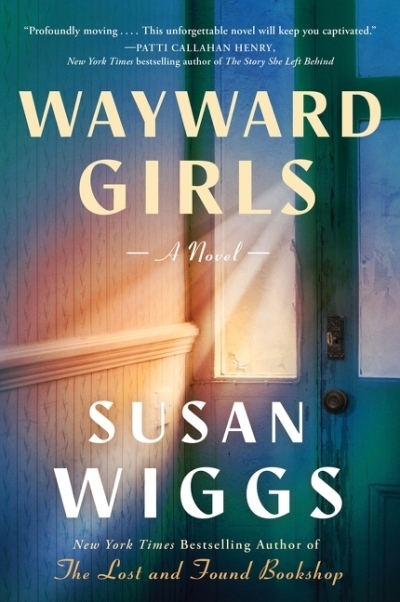 Wayward Girls : A Novel | Wiggs, Susan (Auteur)