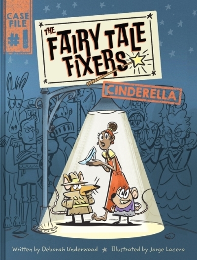 The Fairy Tale Fixers: Cinderella | Underwood, Deborah (Auteur) | Lacera, Jorge (Illustrateur)