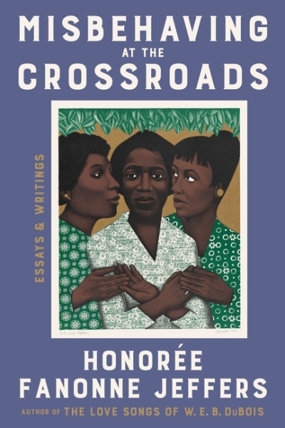 Misbehaving at the Crossroads : Essays &amp; Writings | Jeffers, Honoree Fanonne (Auteur)