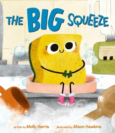 The Big Squeeze | Harris, Molly (Auteur) | Hawkins, Alison (Illustrateur)