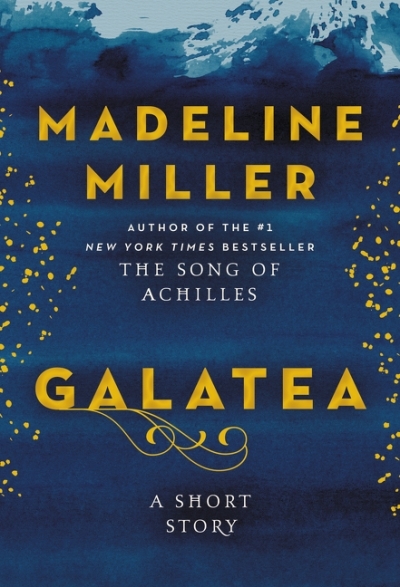 Galatea : A Short Story | Miller, Madeline