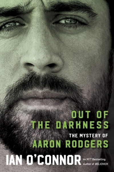 Out of the Darkness : The Mystery of Aaron Rodgers | O'Connor, Ian (Auteur)