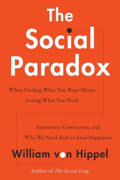 The Social Paradox : Autonomy, Connection, and Why We Need Both to Find Happiness | von Hippel, William (Auteur)