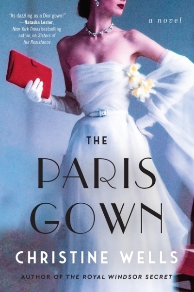 The Paris Gown : A Novel | Wells, Christine (Auteur)