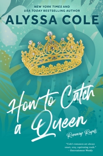 How to Catch a Queen : A Novel | Cole, Alyssa (Auteur)