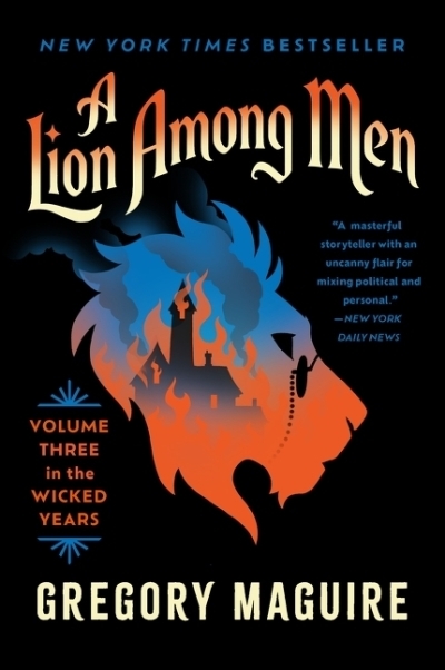 A Lion Among Men : Volume Three in the Wicked Years | Maguire, Gregory (Auteur)