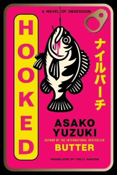Hooked : A Novel of Obsession | Yuzuki, Asako (Auteur)