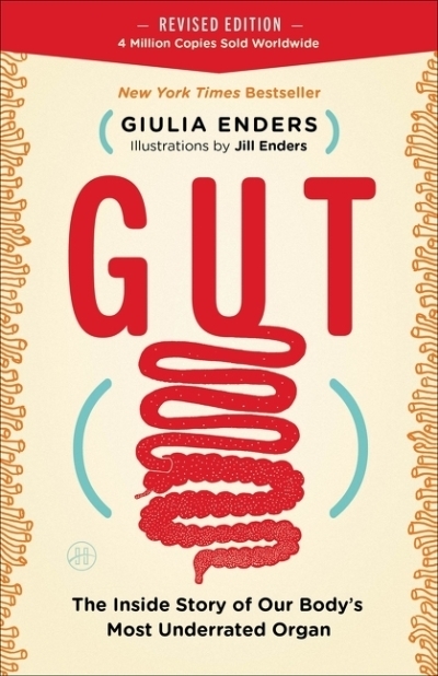 Gut : The Inside Story of Our Body's Most Underrated Organ | Enders, Giulia (Auteur) | Enders, Jill (Illustrateur)