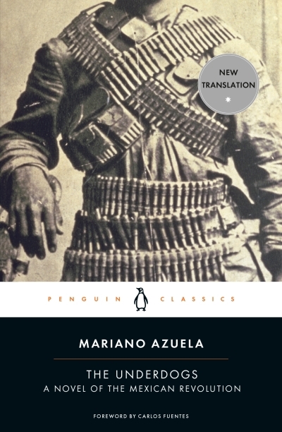 The Underdogs : A Novel of the Mexican Revolution | Azuela, Mariano (Auteur)