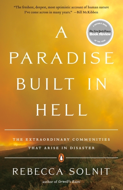 A Paradise Built in Hell : The Extraordinary Communities That Arise in Disaster | Solnit, Rebecca (Auteur)