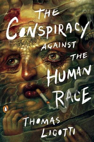 The Conspiracy against the Human Race : A Contrivance of Horror | Ligotti, Thomas (Auteur)