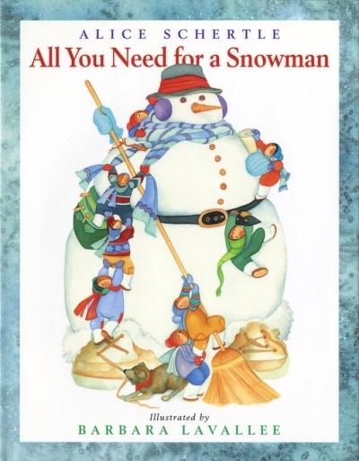 All You Need for a Snowman : A Winter and Holiday Book for Kids | Schertle, Alice (Auteur) | Lavallee, Barbara (Illustrateur)
