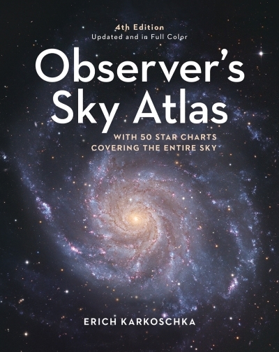 Observer's Sky Atlas : The 500 Best Deep-Sky Objects With Charts and Images | 