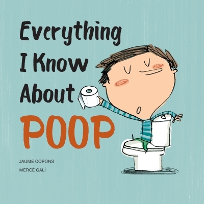 Everything I Know About Poop | 