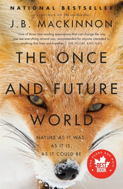 The Once and Future World : Nature As It Was, As It Is, As It Could Be | Mackinnon, J.B. (Auteur)