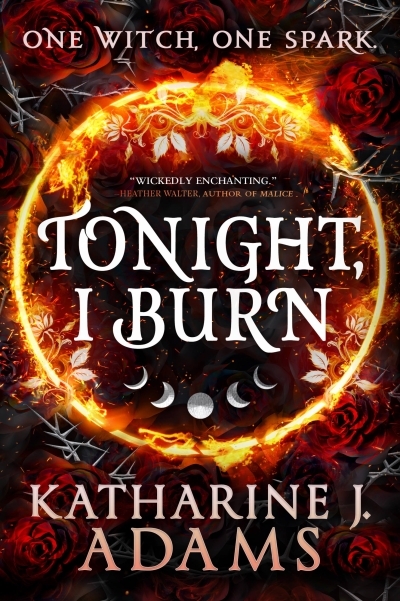 Tonight, I Burn | Adams, Katharine J.