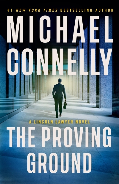  A Lincoln Lawyer Vol.8 - The Proving Ground | Connelly, Michael (Auteur)