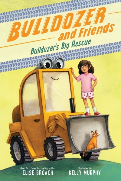 Bulldozer's Big Rescue | Broach, Elise (Auteur) | Murphy, Kelly (Illustrateur)