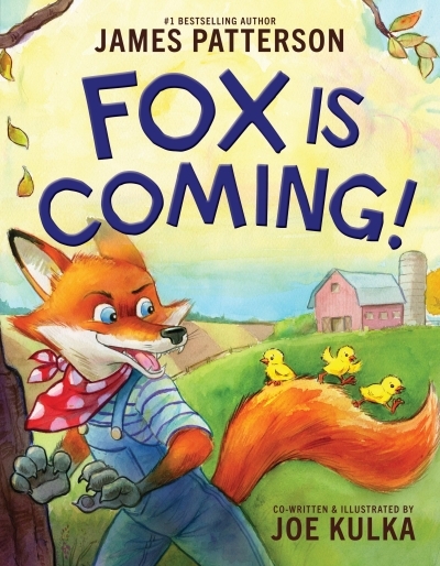 Fox Is Coming! | Patterson, James (Auteur) | Kulka, Joe (Auteur) | Kulka, Joe (Illustrateur)