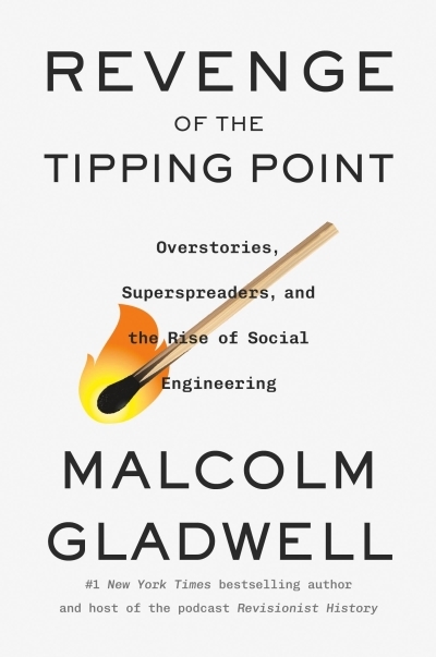 Revenge of the Tipping Point : Overstories, Superspreaders, and the Rise of Social Engineering | Gladwell, Malcolm (Auteur)