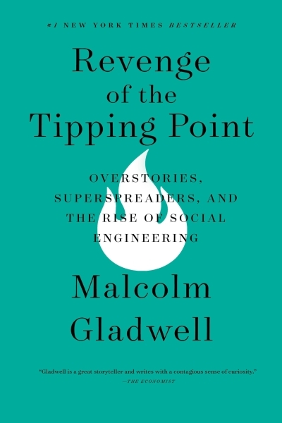 Revenge of the Tipping Point : Overstories, Superspreaders, and the Rise of Social Engineering | Gladwell, Malcolm (Auteur)