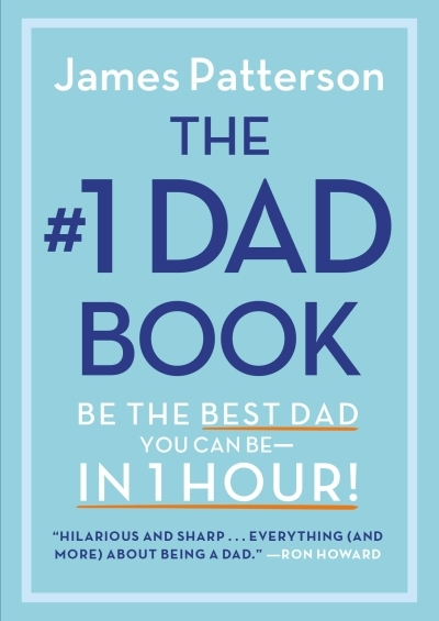 The #1 Dad Book : Be the Best Dad You Can Be in 1 Hour | Patterson, James (Auteur)