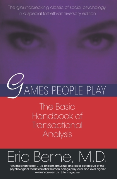 Games People Play : The basic handbook of transactional analysis. | Berne, Eric (Auteur)