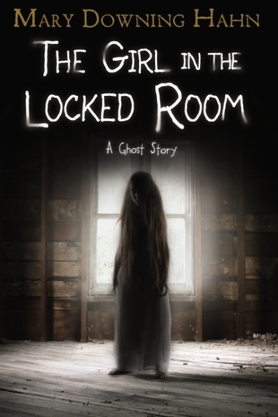 The Girl in the Locked Room : A Ghost Story | Hahn, Mary Downing (Auteur)