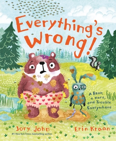 A Bear and Hare Book - Everything's Wrong! : A Bear, a Hare, and Trouble Everywhere | John, Jory (Auteur) | Kraan, Erin (Illustrateur)
