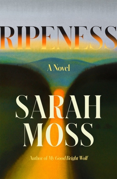 Ripeness | Moss, Sarah (Auteur)