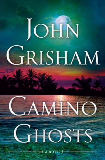 Camino Ghosts : A Novel | Grisham, John (Auteur)