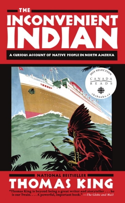 The inconvenient Indian  : A Curious Account of Native People in North America | King, Thomas