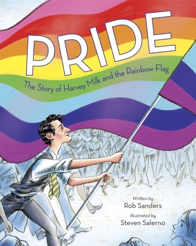 Pride: The Story of Harvey Milk and the Rainbow Flag | Sanders, Rob (Auteur) | Salerno, Steven (Illustrateur)