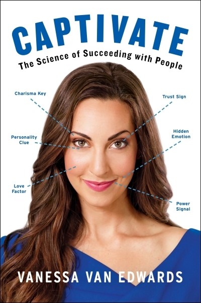 Captivate : The Science of Succeeding with People | Van Edwards, Vanessa (Auteur)