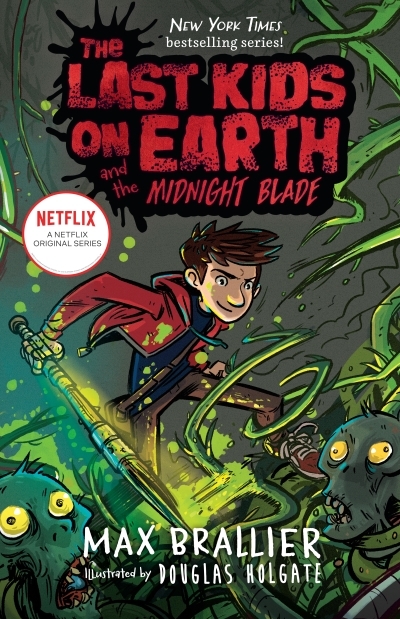 The Last Kids on Earth - And the Midnight Blade | Brallier, Max (Auteur) | Holgate, Douglas (Auteur)