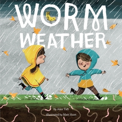 Worm Weather | Taft, Jean (Auteur) | Hunt, Matt (Illustrateur)