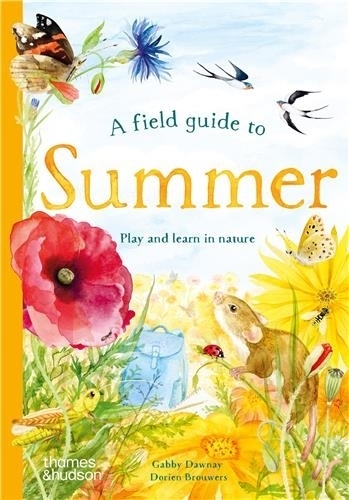 A Field Guide to Summer | Gabby Dawnay, Dorien Brouwers, Louise Black