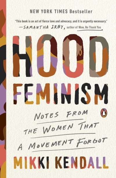 Hood Feminism : Notes from the Women That a Movement Forgot | Kendall, Mikki