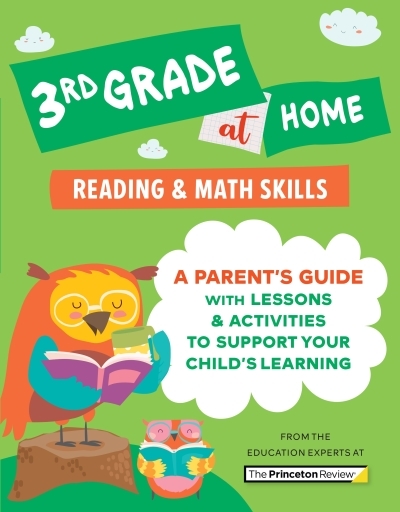 3rd Grade at Home : A Parent's Guide with Lessons &amp; Activities to Support Your Child's Learning (Math &amp; Reading Skills) | The Princeton Review (Auteur)