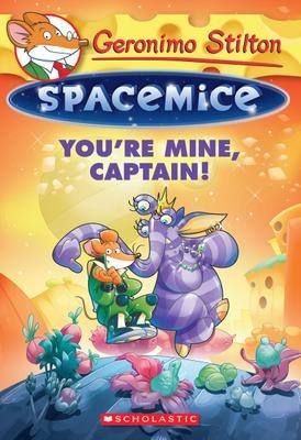 Geronimo Stilton Spacemice T.02 - You're Mine, Captain ! | Geronimo Stilton 