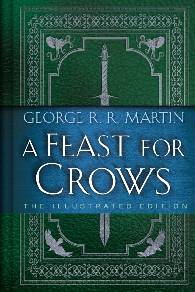 A Feast for Crows: The Illustrated Edition | Martin, George R. R. (Auteur) | McDonald, Jeffrey R. (Illustrateur)