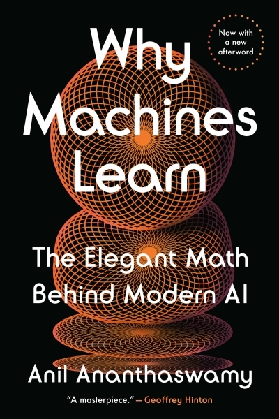 Why Machines Learn : The Elegant Math Behind Modern AI | Ananthaswamy, Anil (Auteur)