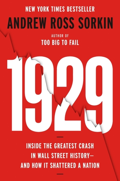 1929 : Inside the Greatest Crash in Wall Street History--and How It Shattered a Nation | Sorkin, Andrew Ross (Auteur)